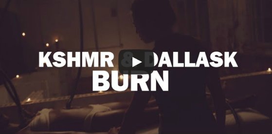 KSHMR & DallasK – BURN (Official Music Video)